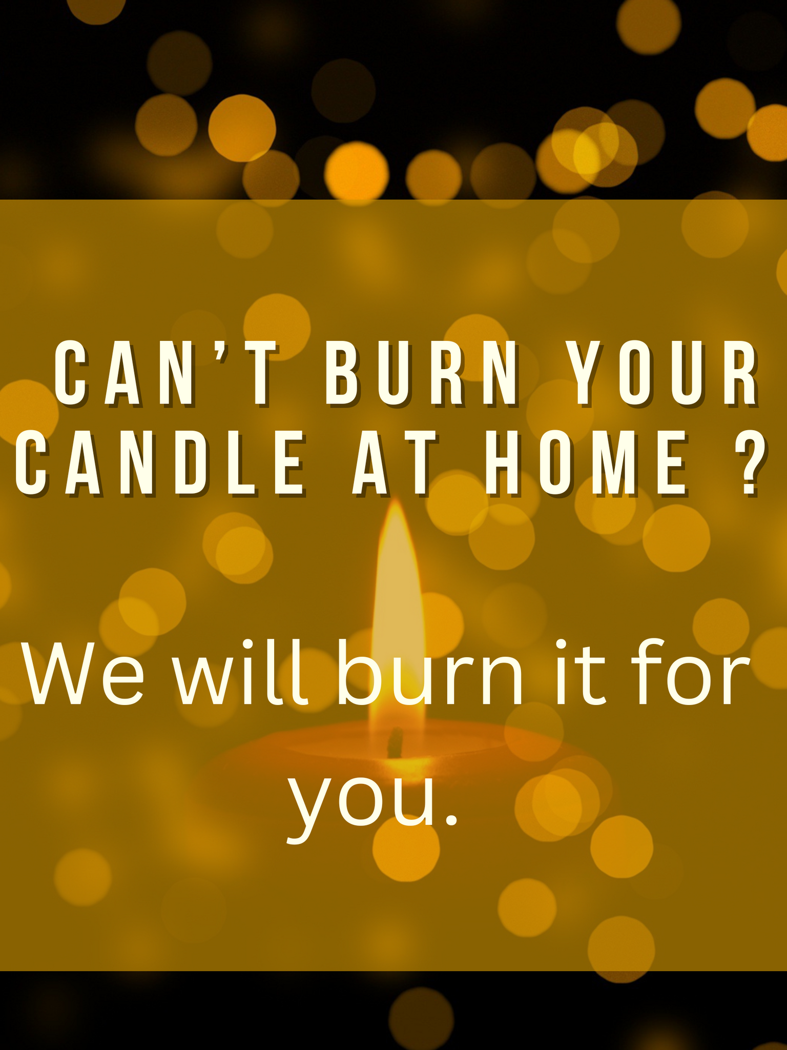 Candle burning (we will burn it for you)